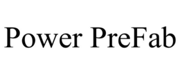 POWER PREFAB trademark