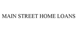 MAIN STREET HOME LOANS trademark