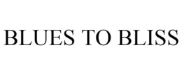 BLUES TO BLISS trademark