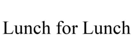 LUNCH FOR LUNCH trademark