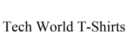 TECH WORLD T-SHIRTS trademark