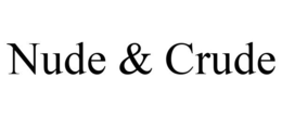 NUDE & CRUDE trademark