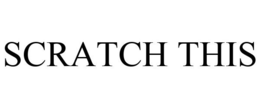 SCRATCH THIS trademark