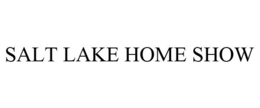SALT LAKE HOME SHOW trademark