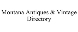 MONTANA ANTIQUES & VINTAGE DIRECTORY trademark