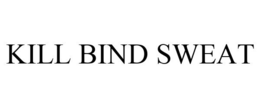 KILL BIND SWEAT trademark