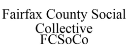FAIRFAX COUNTY SOCIAL COLLECTIVE FCSOCO trademark