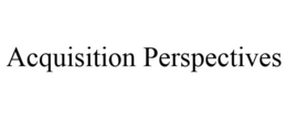 ACQUISITION PERSPECTIVES trademark