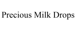 PRECIOUS MILK DROPS trademark