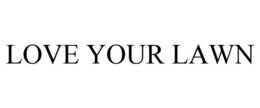 LOVE YOUR LAWN trademark