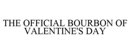 THE OFFICIAL BOURBON OF VALENTINE'S DAY trademark