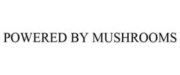 POWERED BY MUSHROOMS trademark