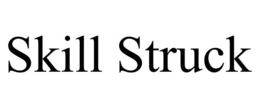 SKILL STRUCK trademark