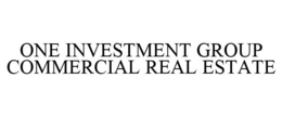 ONE INVESTMENT GROUP COMMERCIAL REAL ESTATE trademark