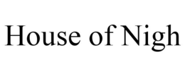 HOUSE OF NIGH trademark