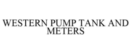 WESTERN PUMP TANK AND METERS trademark