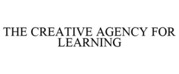 THE CREATIVE AGENCY FOR LEARNING trademark