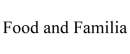 FOOD AND FAMILIA trademark