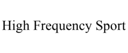HIGH FREQUENCY SPORT trademark