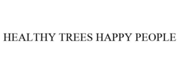 HEALTHY TREES HAPPY PEOPLE trademark