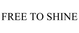 FREE TO SHINE trademark