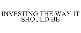 INVESTING THE WAY IT SHOULD BE trademark