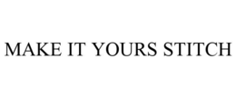 MAKE IT YOURS STITCH trademark