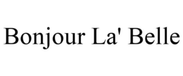 BONJOUR LA' BELLE trademark