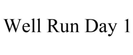 WELL RUN DAY 1 trademark