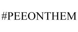 #PEEONTHEM trademark