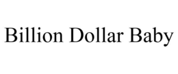 BILLION DOLLAR BABY trademark