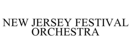 NEW JERSEY FESTIVAL ORCHESTRA trademark