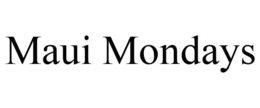 MAUI MONDAYS trademark