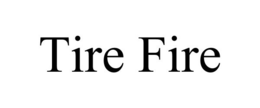 TIRE FIRE trademark
