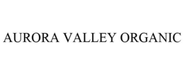 AURORA VALLEY ORGANIC trademark