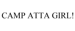 CAMP ATTA GIRL! trademark