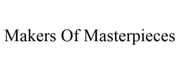 MAKERS OF MASTERPIECES trademark