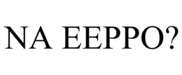NA EEPPO? trademark