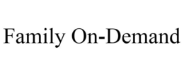 FAMILY ON-DEMAND trademark