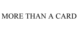 MORE THAN A CARD trademark