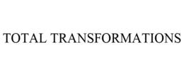 TOTAL TRANSFORMATIONS trademark