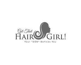 GET THAT HAIR GIRL! YOUR "DOO" DEFINES YOU trademark