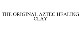 THE ORIGINAL AZTEC HEALING CLAY trademark