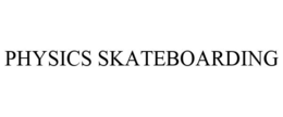 PHYSICS SKATEBOARDING trademark