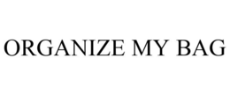 ORGANIZE MY BAG trademark