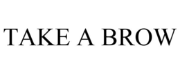 TAKE A BROW trademark