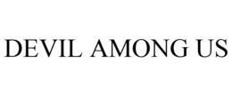 DEVIL AMONG US trademark