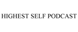 HIGHEST SELF PODCAST trademark