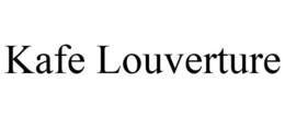 KAFE LOUVERTURE trademark