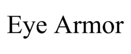 EYE ARMOR trademark